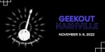 Geekout - Nashvile 2022
