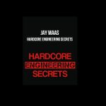 Jay Maas – Hardcore Engineering Secrets