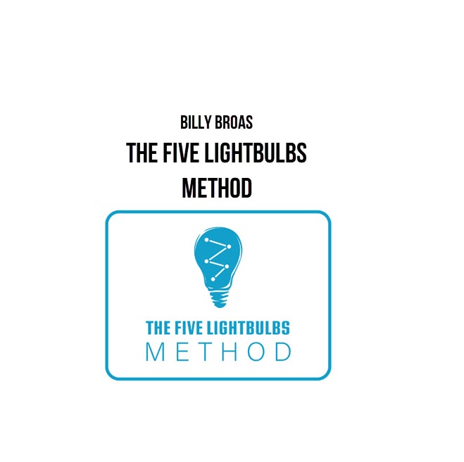 Billy Broas – The Five Lightbulbs Method