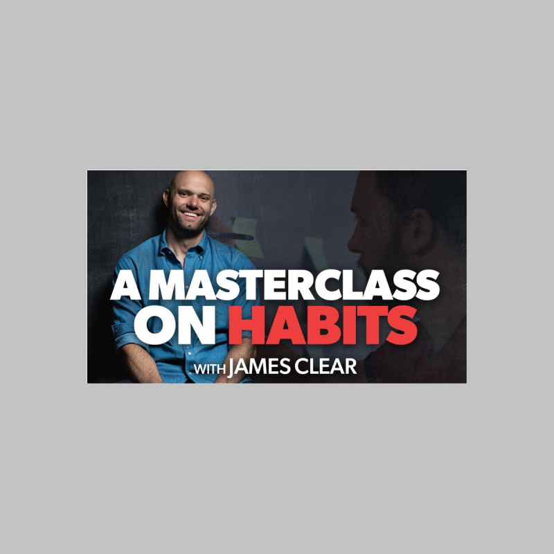James Clear - The Habits Masterclass