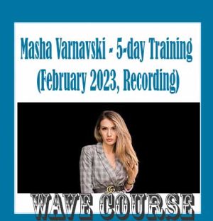 5-day Training (February 2023, Recording) By Masha Varnavski