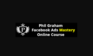 Facebook Ads Mastery By Phil Graham