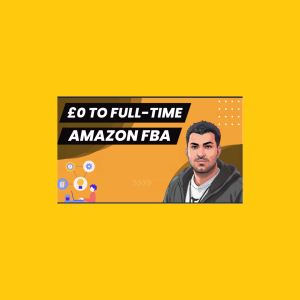 Zain Shah – £0 to Full time Amazon Seller